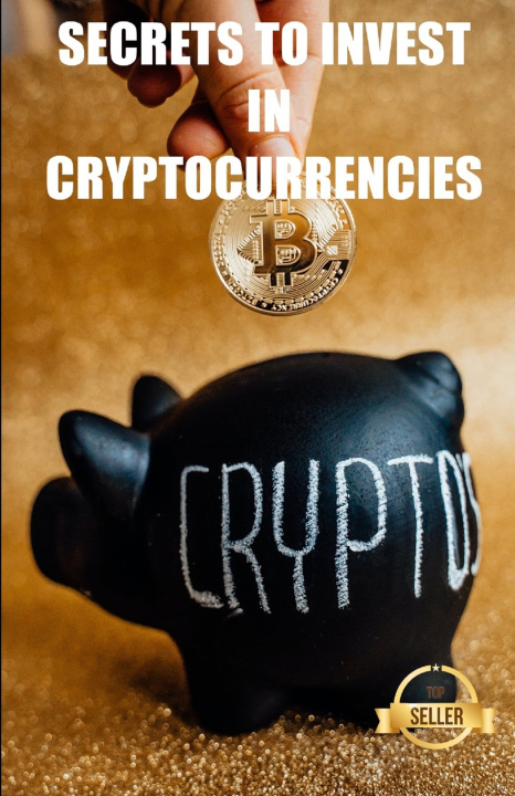 Knjiga Secrets to invest in cryptocurrencies Emprendimiento e Inversion Tic Tac Ban Emprendimiento e Inversion