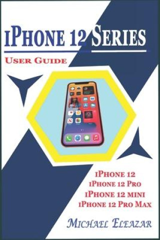 Carte iPhone 12 Series User Guide Eleazar Michael Eleazar