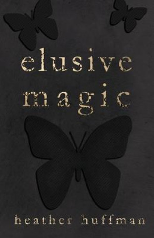 Knjiga Elusive Magic Huffman Heather Huffman