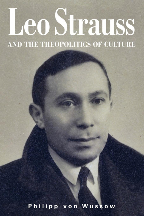 Book Leo Strauss and the Theopolitics of Culture 