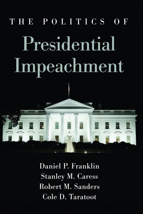 Kniha Politics of Presidential Impeachment, The Stanley M. Caress