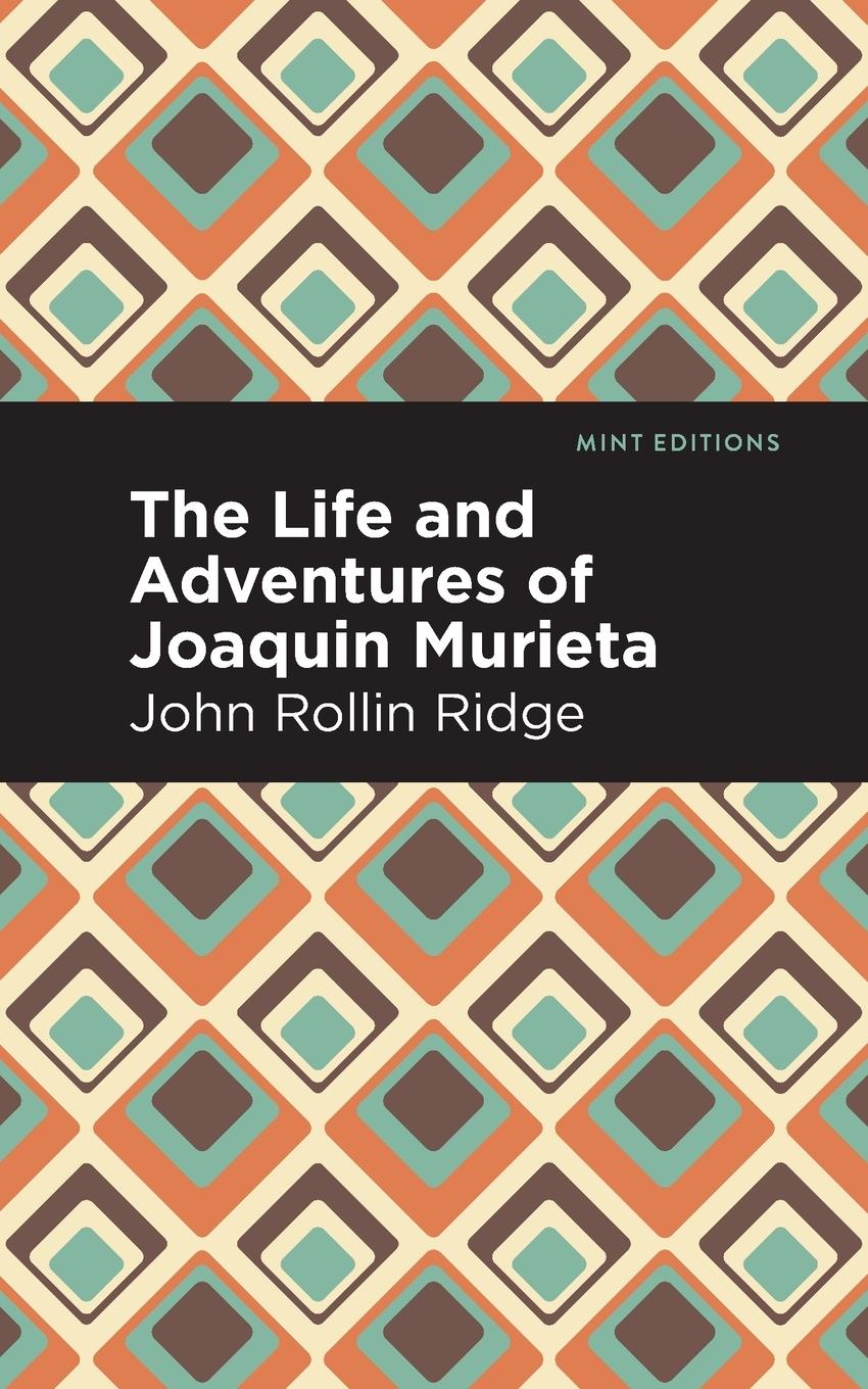 Книга Life and Adventures of Joaquin Murieta Mint Editions