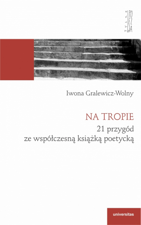 Kniha Na tropie 21 przygód ze współczesną książką poetycką Gralewicz-Wolny Iwona