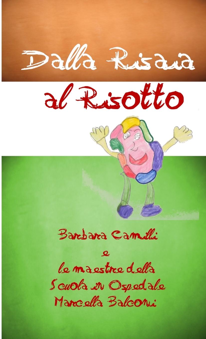 Knjiga Dalla Risaia al Risotto Barbara Camilli