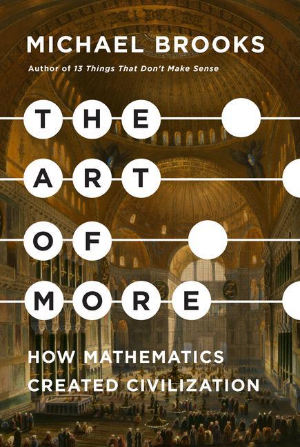 Könyv The Art of More: How Mathematics Created Civilization 