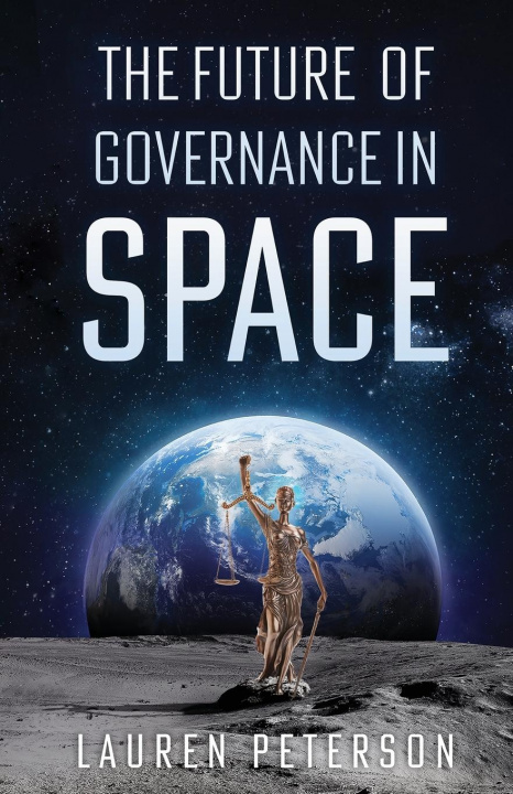 Knjiga Future of Governance in Space Lauren Peterson