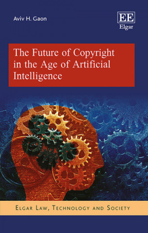 Książka The Future of Copyright in the Age of Artificial Intelligence Aviv H. Gaon