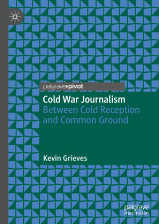 Knjiga Cold War Journalism Kevin Grieves