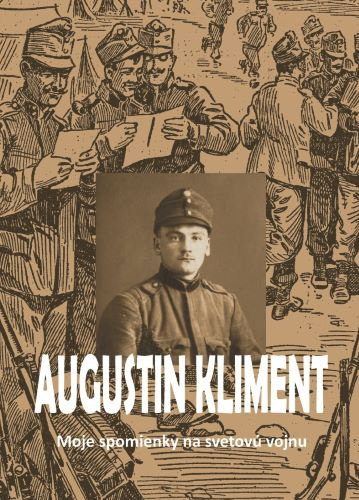 Kniha Moje spomienky na svetovú vojnu Augustin Kliment