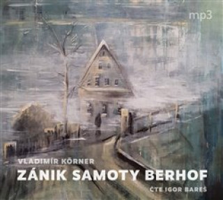 Audio Zánik samoty Berhof Vladimír Körner