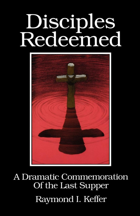 Knjiga Disciples Redeemed Raymond I. Keffer
