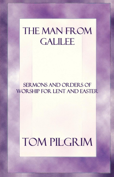 Buch Man from Galilee Thomas A. Pilgrim