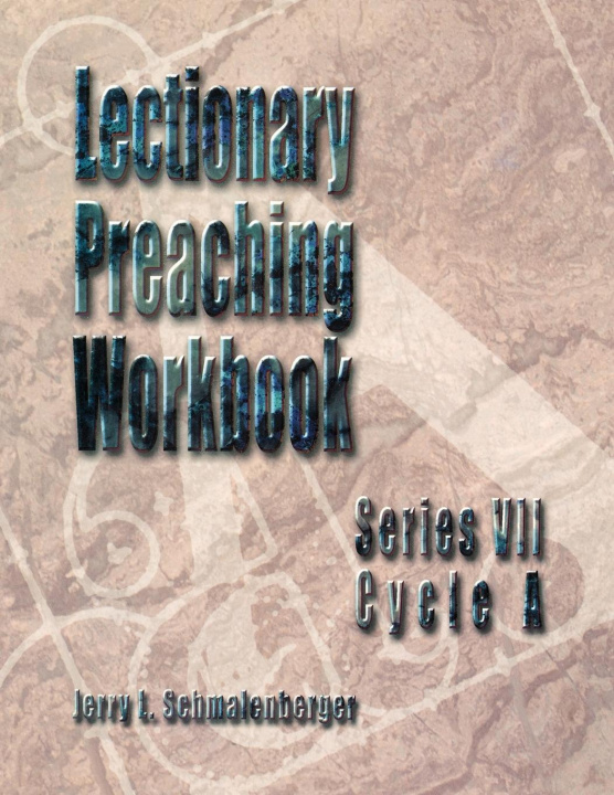 Knjiga Lectionary Preaching Workbook, Series VII, Cycle A Jerry L. Schmalenberger