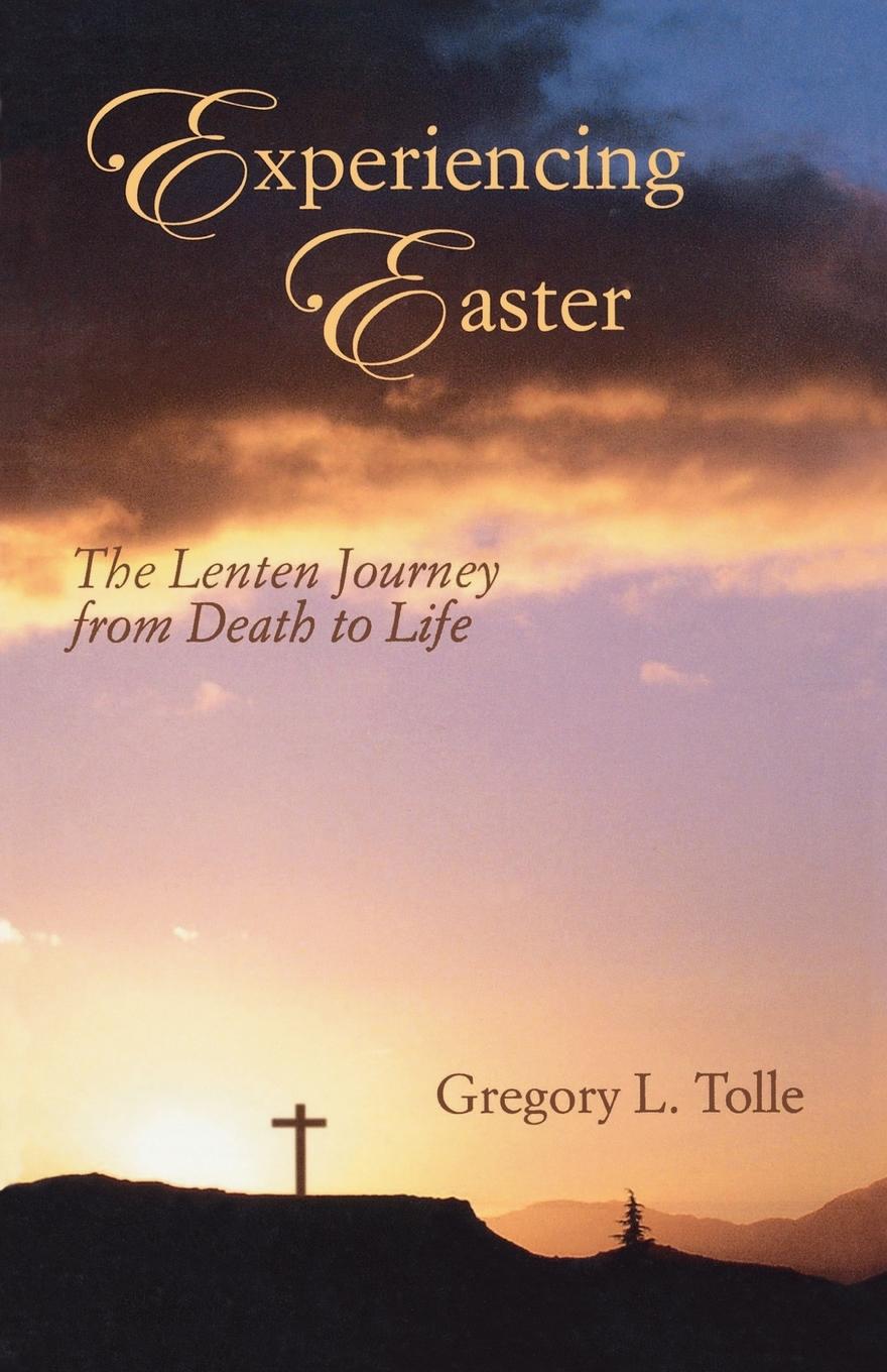 Knjiga Experiencing Easter Gregory L. Tolle
