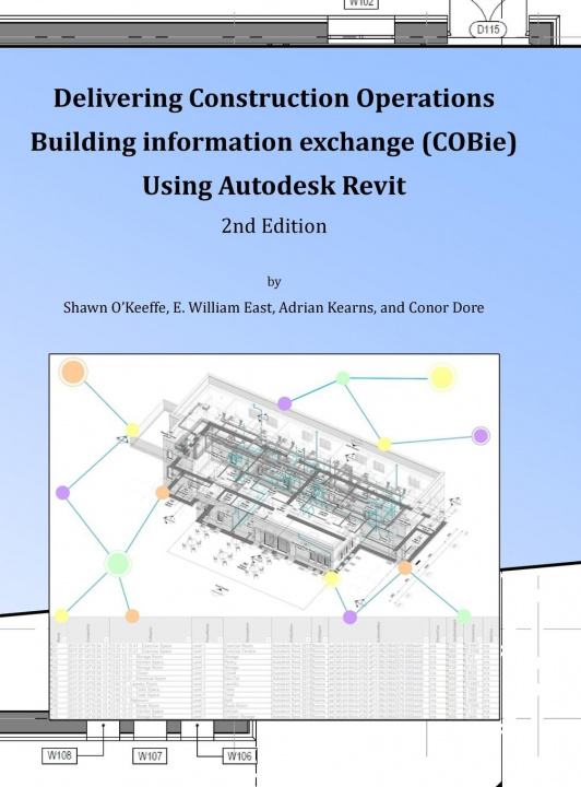 Könyv Delivering COBie Using Autodesk Revit (2nd Edition) (Library Edition) E. William East