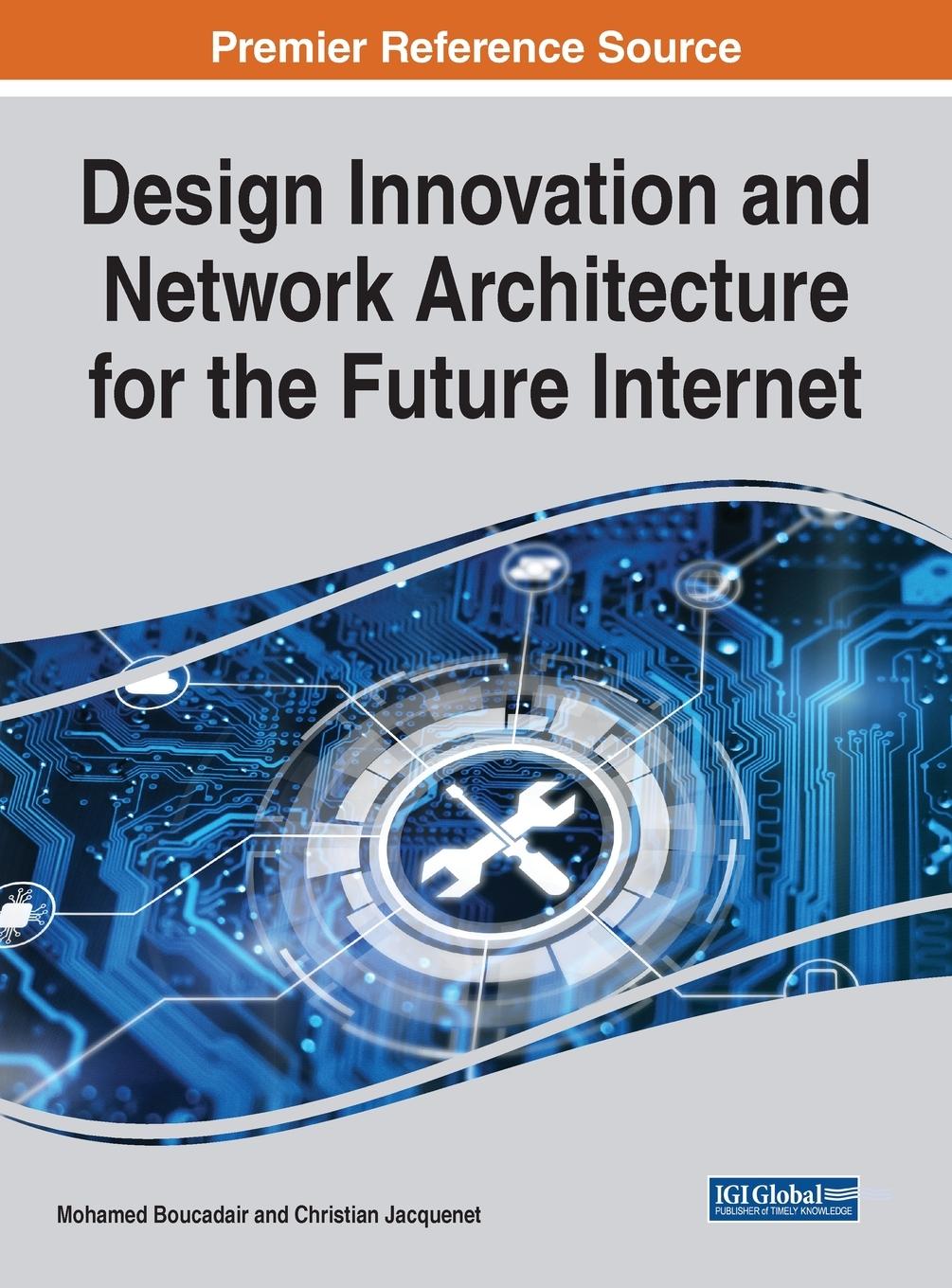 Könyv Design Innovation and Network Architecture for the Future Internet Christian Jacquenet