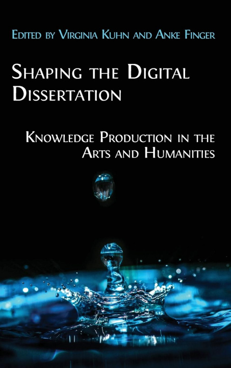 Knjiga Shaping the Digital Dissertation Virginia Kuhn