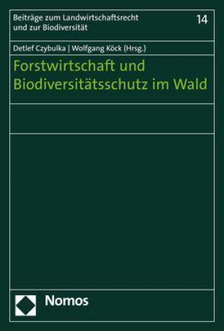 Kniha Forstwirtschaft und Biodiversitätsschutz im Wald Wolfgang Köck