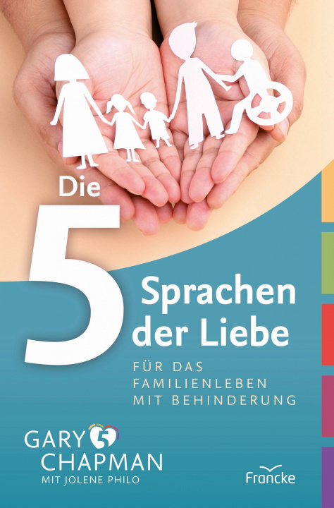 Kniha Die 5 Sprachen der Liebe für das Familienleben mit Behinderung Jolene Philo