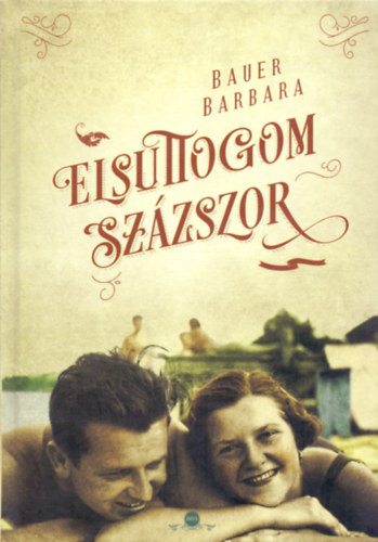 Könyv Elsuttogom százszor Bauer Barbara