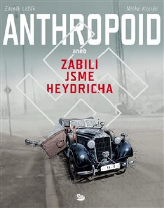 Könyv Anthropoid aneb zabili jsme Heydricha Michal Kocián