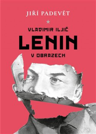 Kniha Vladimir Iljič Lenin v obrazech Jiří Padevět