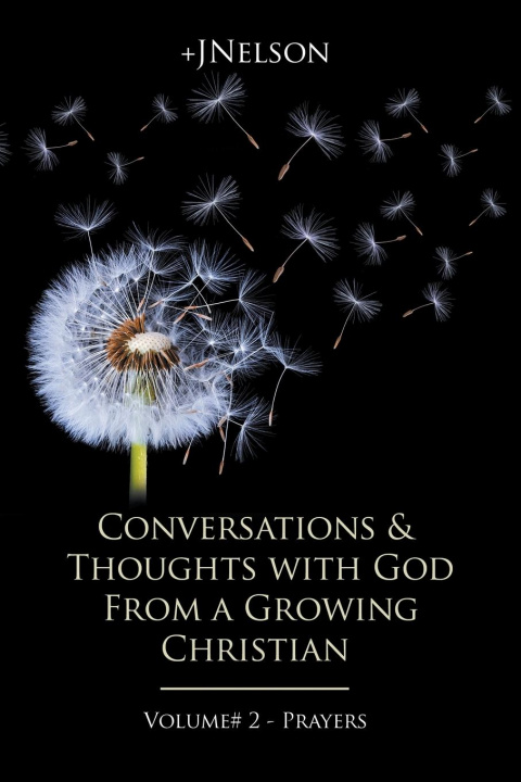 Книга Conversations & Thoughts with God From a Growing Christian - Volume # 2 - Prayers 