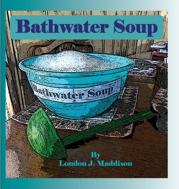 Knjiga Bathwater Soup London J. Maddison
