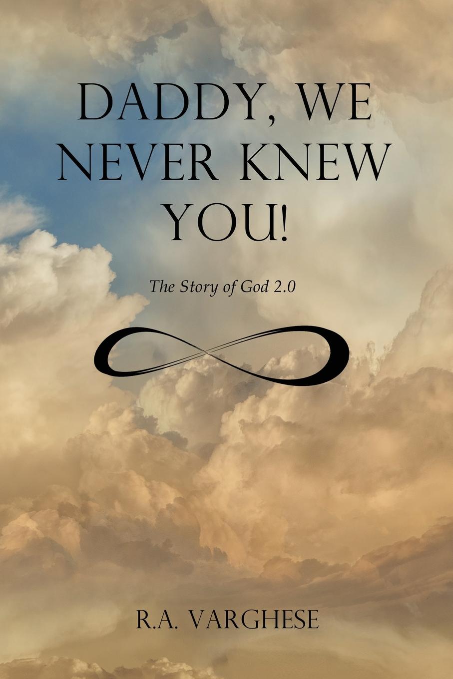 Buch Daddy, We Never Knew You! Roy Abraham Varghese