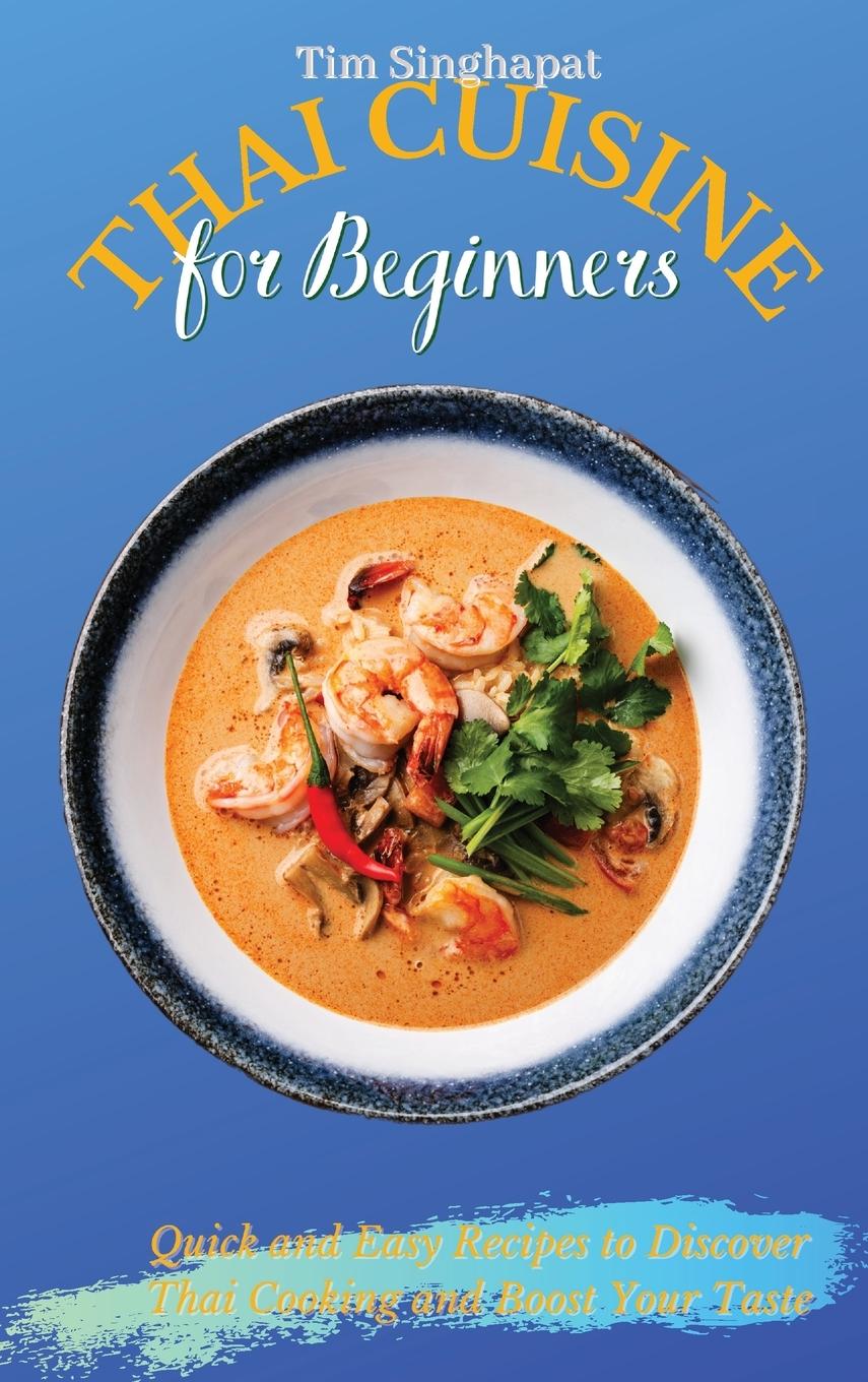 Книга Thai Cuisine for Beginners Tim Singhapat