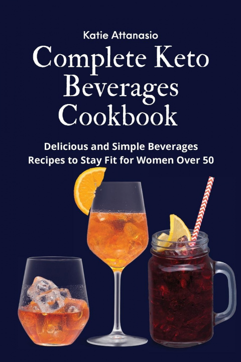 Könyv Complete Keto Beverages Cookbook 
