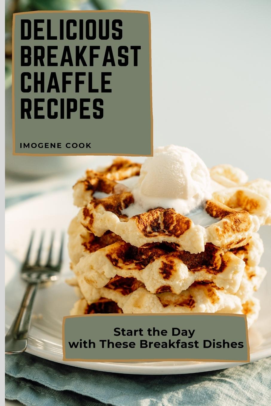 Knjiga Delicious Breakfast Chaffle Recipes Imogene Cook