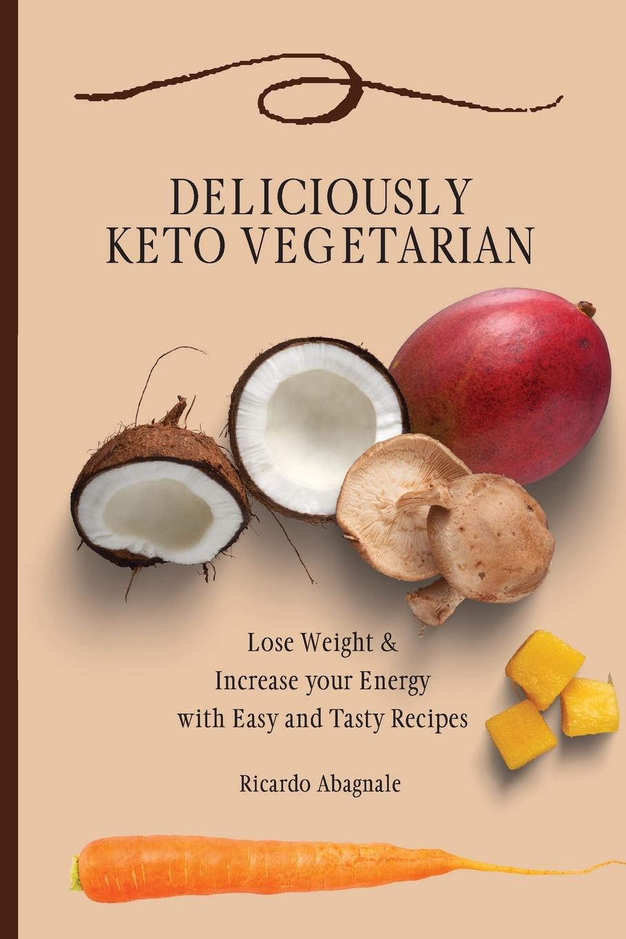 Kniha Deliciously Keto Vegetarian Ricardo Abagnale