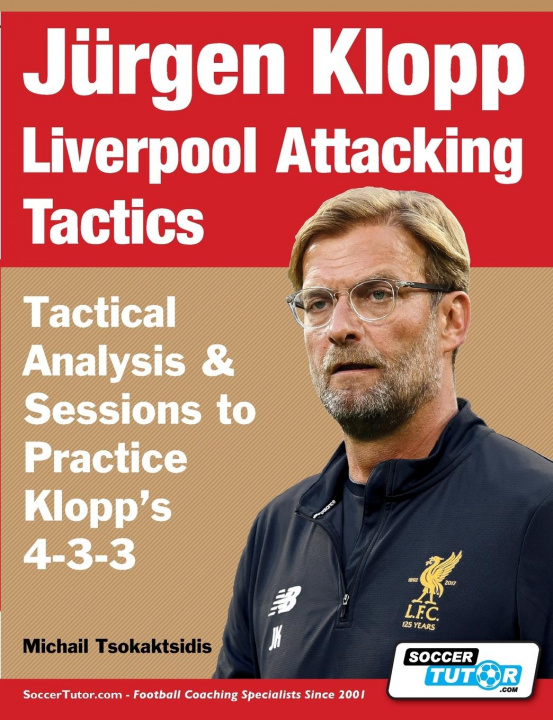 Книга Jurgen Klopp Liverpool Attacking Tactics - Tactical Analysis and Sessions to Practice Klopp's 4-3-3 