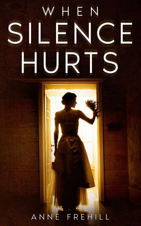 Knjiga When Silence Hurts Anne Frehill