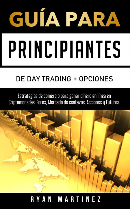 Könyv Guia para principiantes de Day Trading + Opciones 