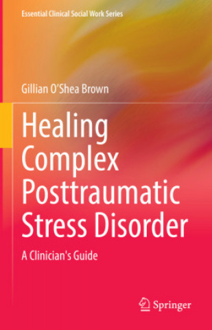 Knjiga Healing Complex Posttraumatic Stress Disorder Gillian O'Shea Brown