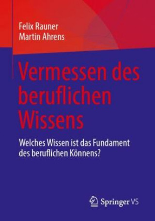Buch Vermessen Des Beruflichen Wissens Felix Rauner