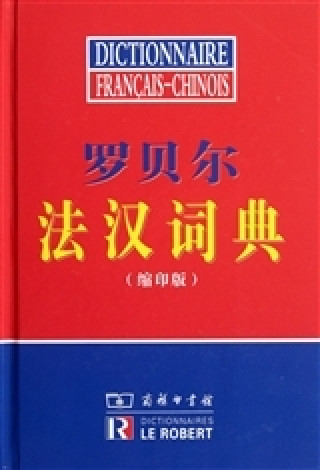 Kniha DICTIONNAIRE LE ROBERT FRANCAIS-CHINOIS (22000 MOTS) LE ROBERT