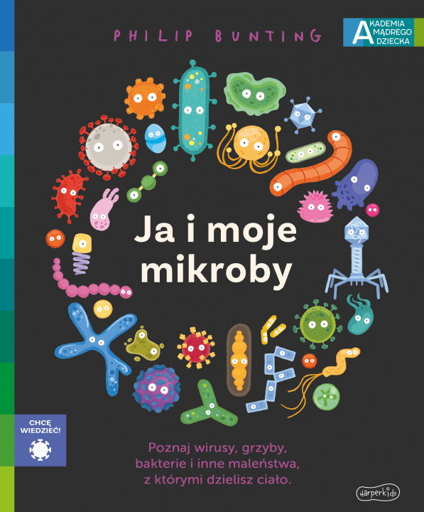 Kniha Ja i moje mikroby. Akademia mądrego dziecka. Chcę wiedzieć Philip Bunting