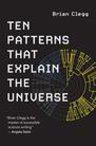 Kniha Ten Patterns That Explain the Universe Brian Clegg