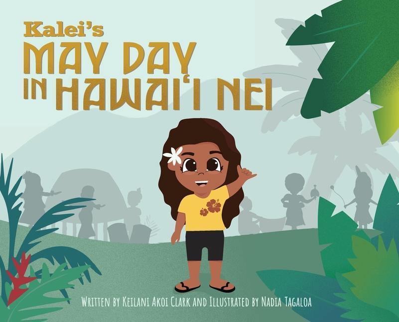 Carte Kalei's May Day in Hawai'i Nei KEILANI AKOI CLARK