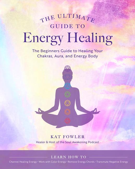Könyv Ultimate Guide to Energy Healing KAT FOWLER