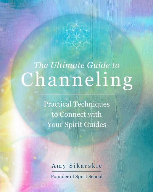 Kniha Ultimate Guide to Channeling AMY SIKARSKIE