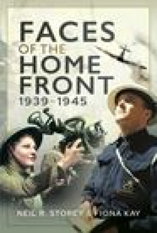 Carte Faces of the Home Front, 1939-1945 Neil R Storey