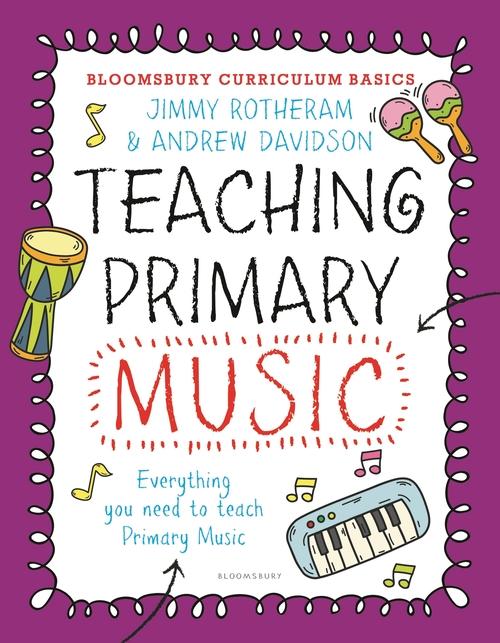 Carte Bloomsbury Curriculum Basics: Teaching Primary Music Jimmy Rotheram