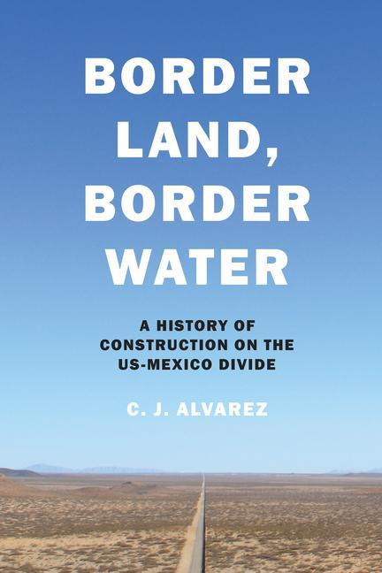 Knjiga Border Land, Border Water C. J. Alvarez