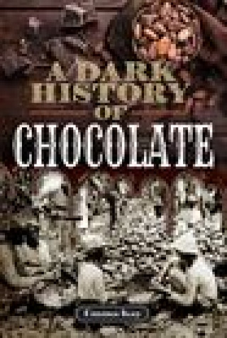Carte Dark History of Chocolate Emma Kay