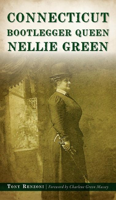 Boek Connecticut Bootlegger Queen Nellie Green TONY RENZONI