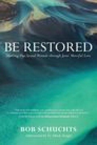 Kniha Be Restored: Healing Our Sexual Wounds Through Jesus' Merciful Love Miriam James Heidland